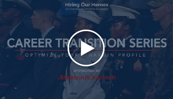 Hiring Our Heroes Career Transition Series Optimize Your LinkedIn Profile, Sponsored by Johnson&Johnson - digital resource webinar